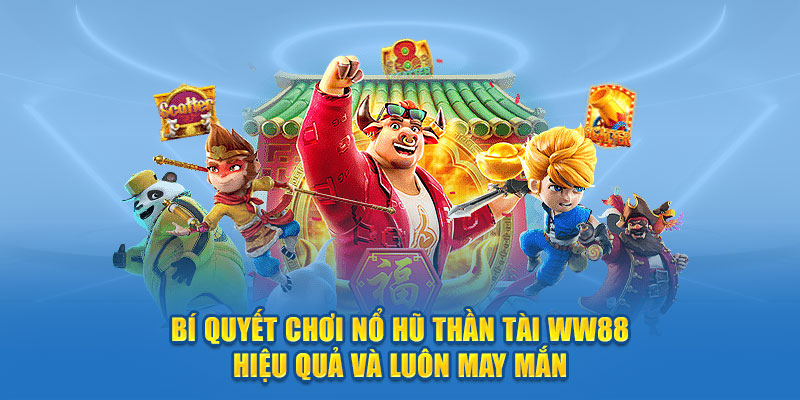 bi-quyen-choi-no-hu-than-tai-hieu-qua-va-luon-may-man