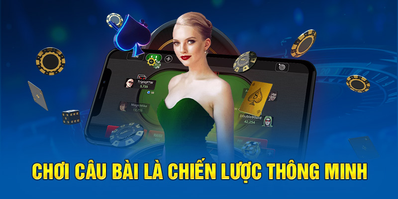 Chơi câu bài là chiến lược thông minh chơi tá lả